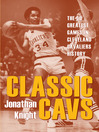 Classic Cavs (eBook): The 50 Greatest Games in Cleveland Cavaliers History